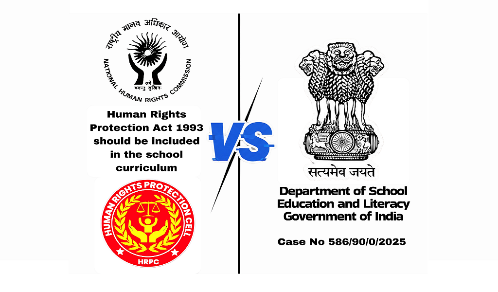 स्कूली पाठ्यक्रमों में मानवाधिकार संरक्षण अधिनियम 1993 की अनुपस्थिति पर HRPC का सख्त रुख: राष्ट्रीय मानवाधिकार आयोग ने स्कूल शिक्षा और साक्षरता विभाग भारत सरकार से दो सप्ताह में रिपोर्ट मांगी